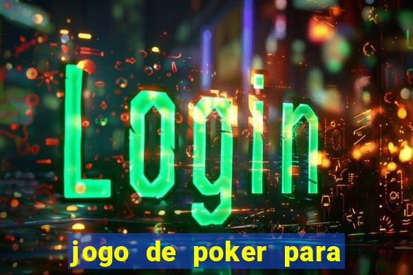 jogo de poker para ganhar dinheiro