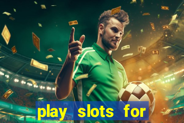 play slots for free no download