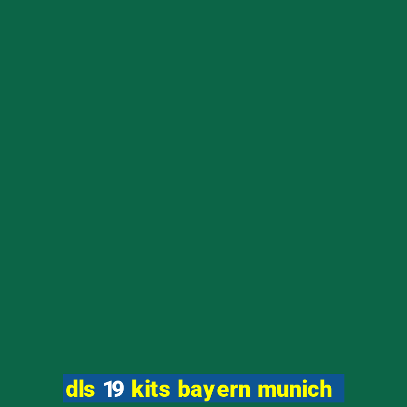 dls 19 kits bayern munich