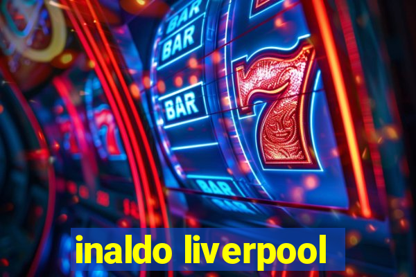 inaldo liverpool