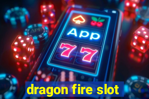 dragon fire slot