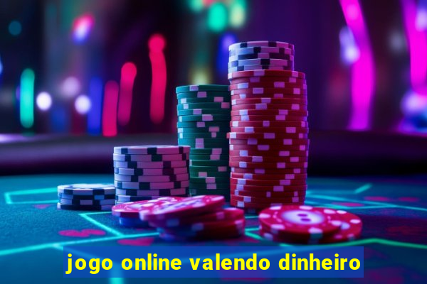 jogo online valendo dinheiro