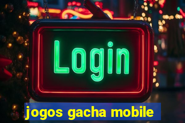 jogos gacha mobile