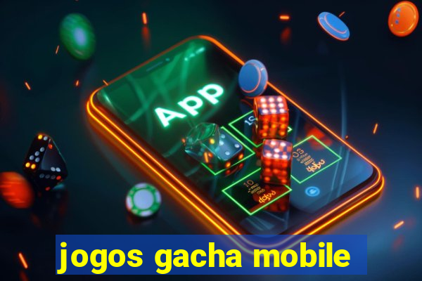 jogos gacha mobile