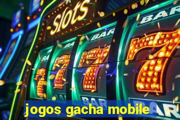 jogos gacha mobile