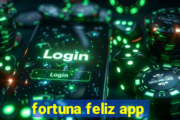 fortuna feliz app