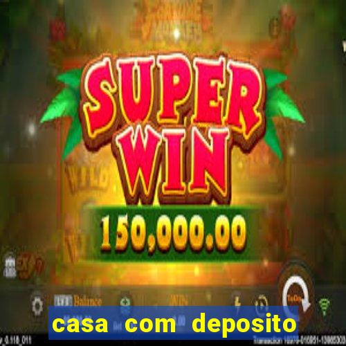 casa com deposito de 1 real