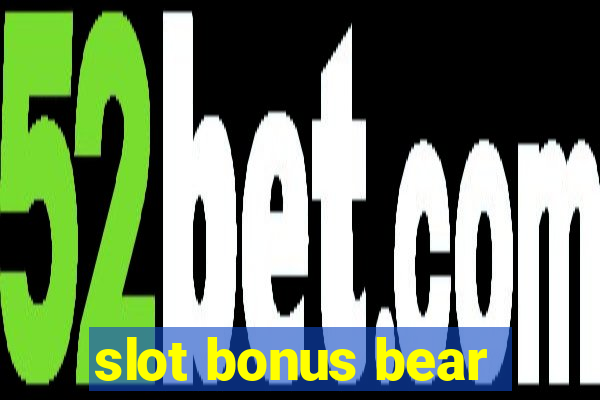 slot bonus bear