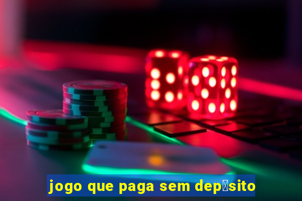 jogo que paga sem dep贸sito