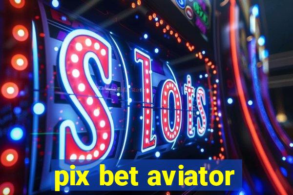 pix bet aviator