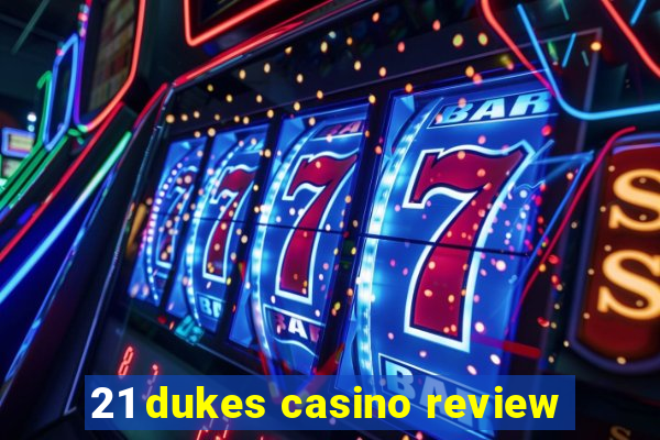 21 dukes casino review