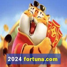 2024 fortuna.com