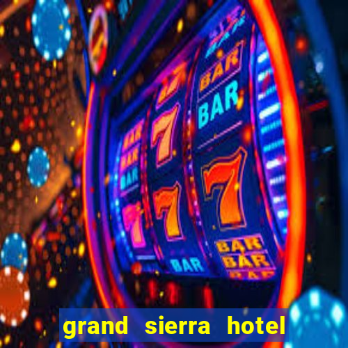 grand sierra hotel and casino reno