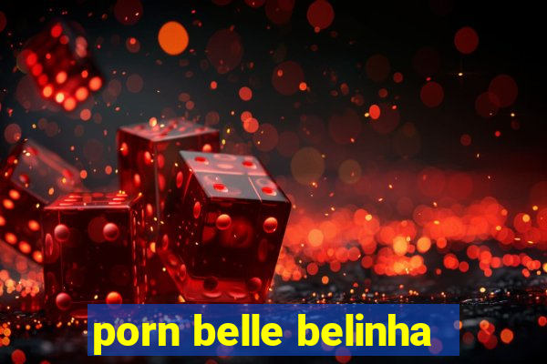 porn belle belinha