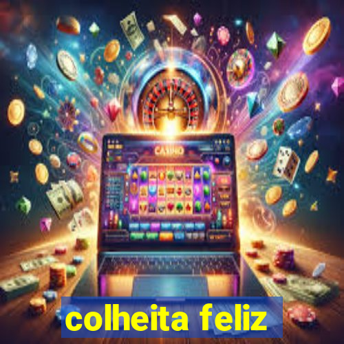 colheita feliz