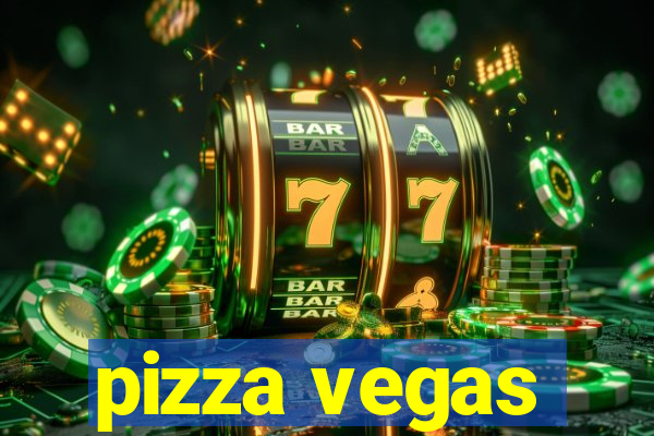 pizza vegas