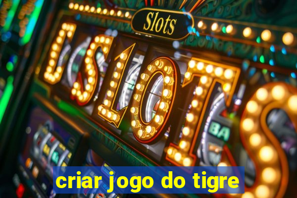 criar jogo do tigre