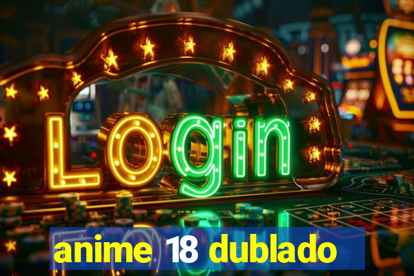 anime 18 dublado