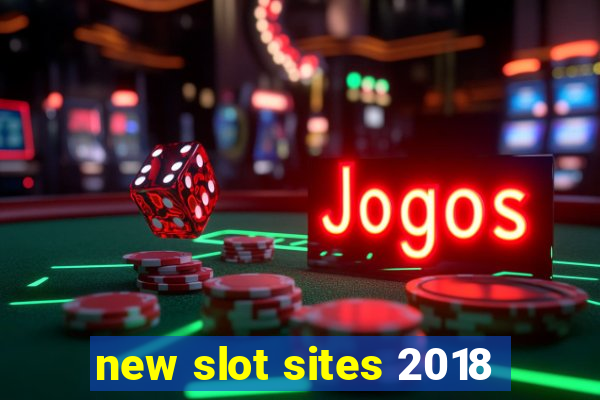 new slot sites 2018