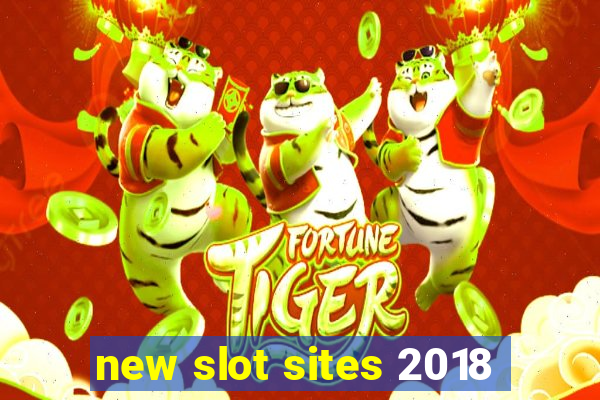 new slot sites 2018