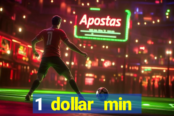 1 dollar min deposit casino