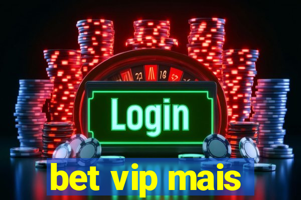 bet vip mais