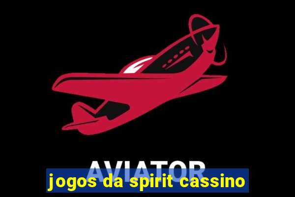 jogos da spirit cassino