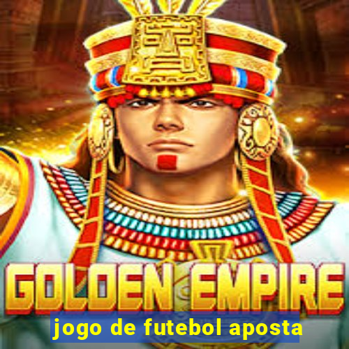 jogo de futebol aposta