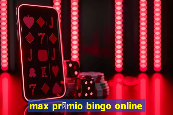 max pr锚mio bingo online