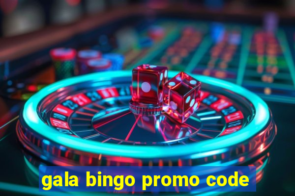 gala bingo promo code