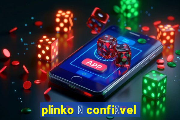 plinko 茅 confi谩vel