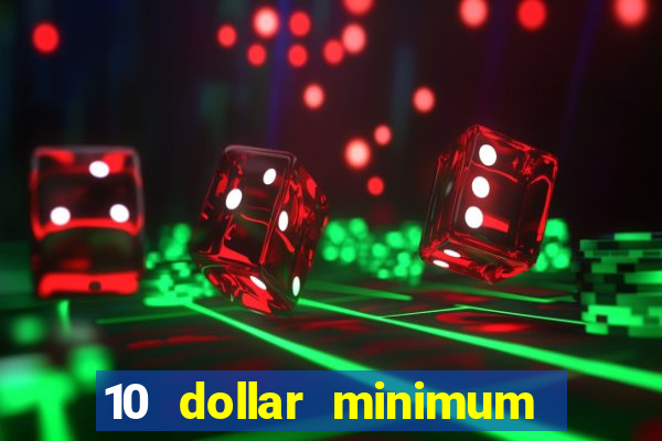 10 dollar minimum deposit online casino