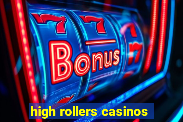 high rollers casinos