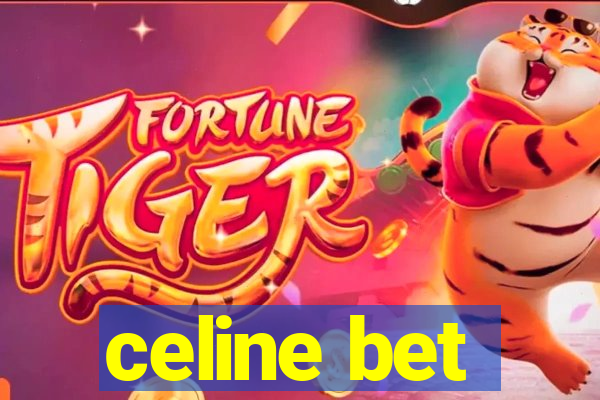 celine bet