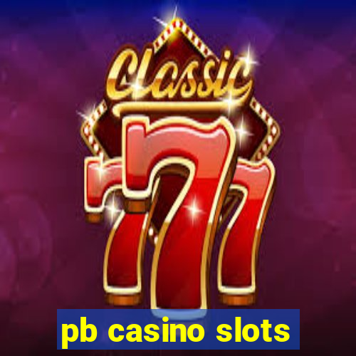 pb casino slots