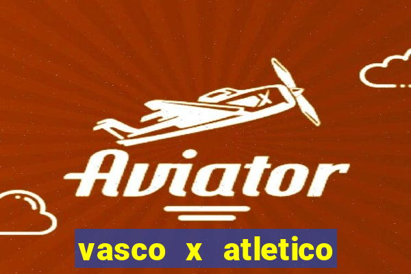 vasco x atletico ao vivo