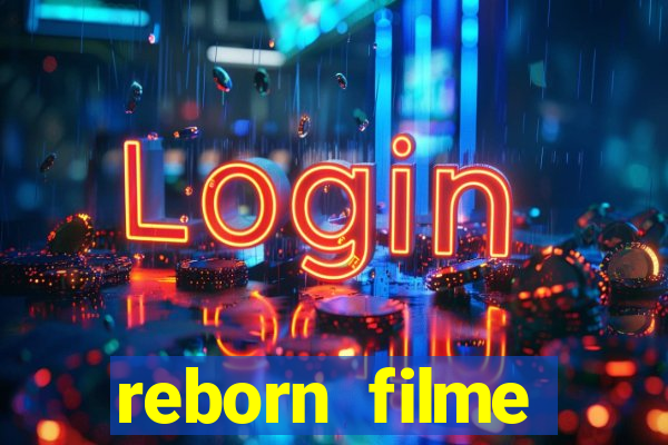 reborn filme completo dublado