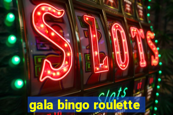 gala bingo roulette