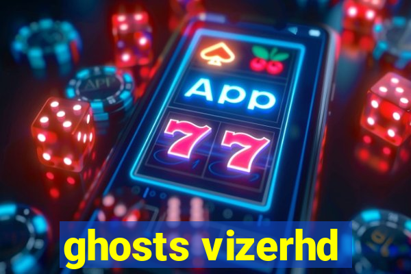 ghosts vizerhd