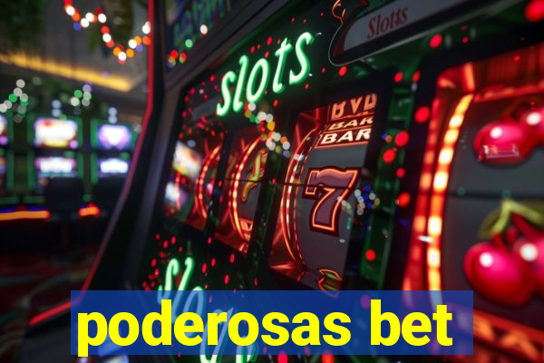 poderosas bet