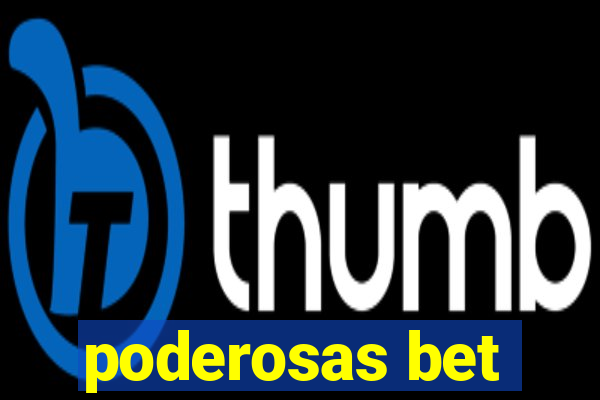 poderosas bet