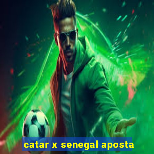 catar x senegal aposta