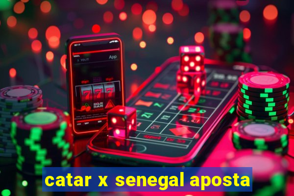 catar x senegal aposta