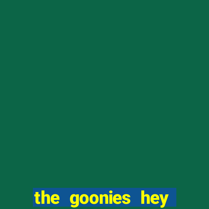 the goonies hey you guys demo