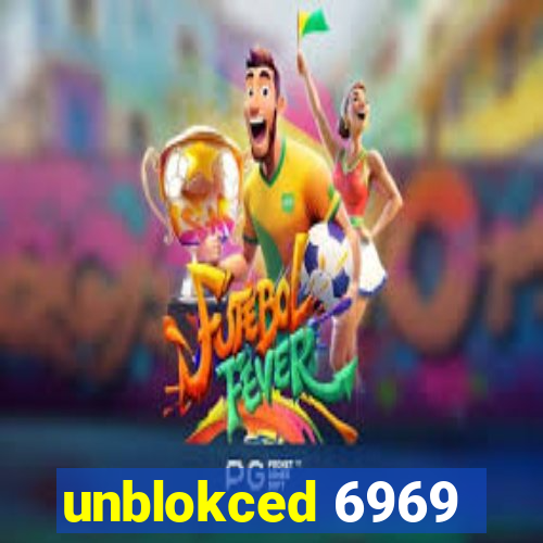 unblokced 6969