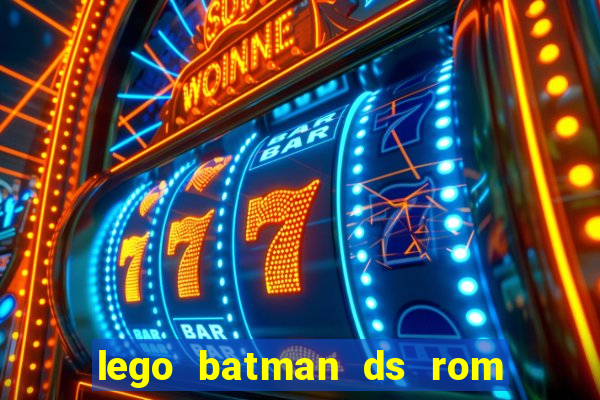 lego batman ds rom pt br