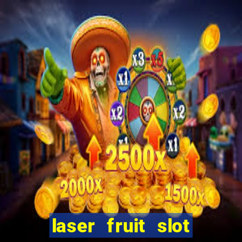 laser fruit slot free play