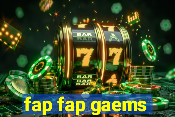 fap fap gaems