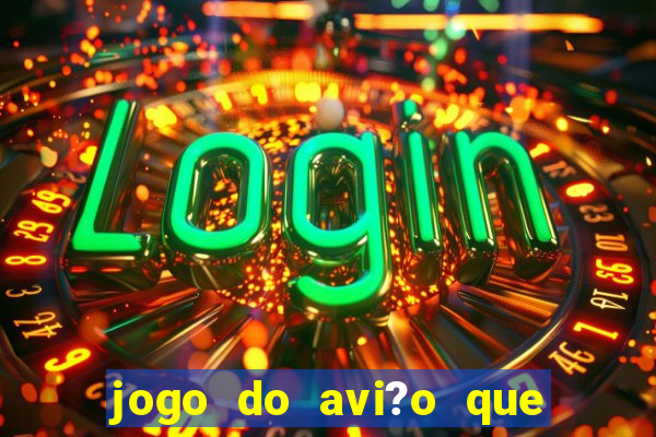 jogo do avi?o que ganha dinheiro de verdade