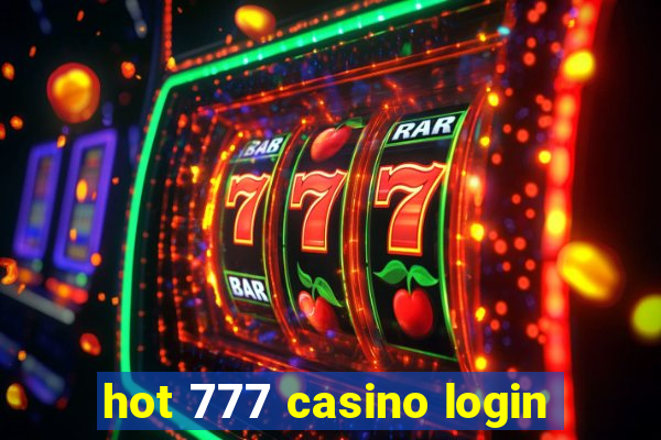 hot 777 casino login